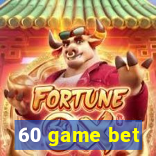 60 game bet