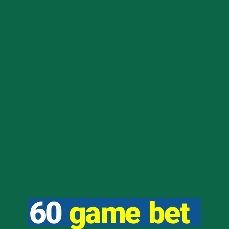 60 game bet