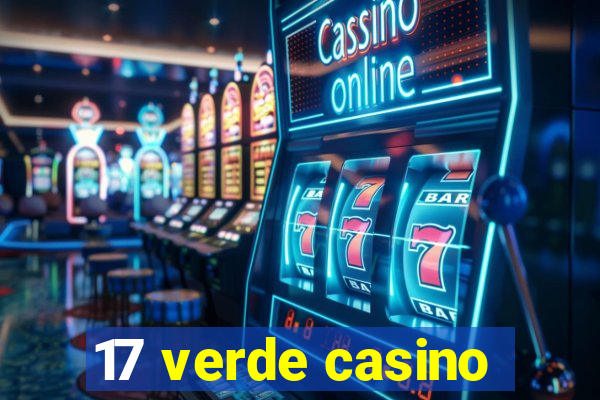 17 verde casino