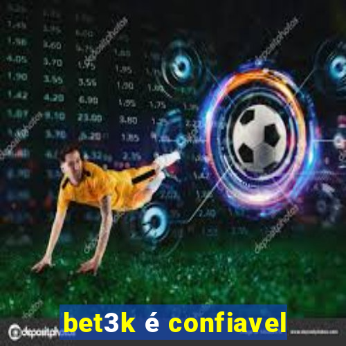 bet3k é confiavel