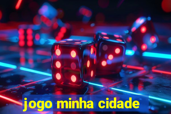 jogo minha cidade