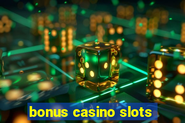 bonus casino slots