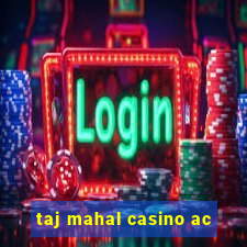 taj mahal casino ac