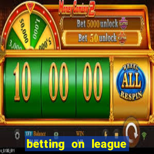 betting on league of legends