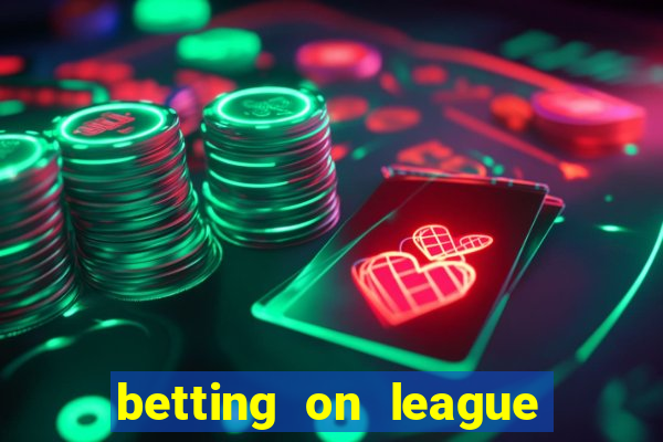 betting on league of legends