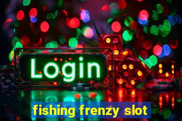 fishing frenzy slot