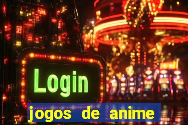 jogos de anime para android