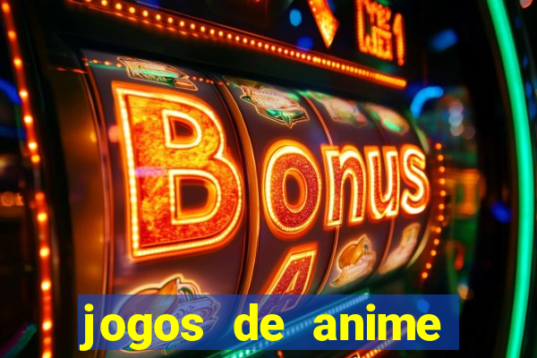 jogos de anime para android