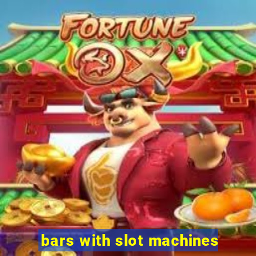 bars with slot machines