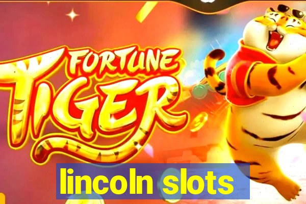 lincoln slots