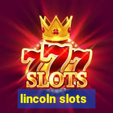 lincoln slots