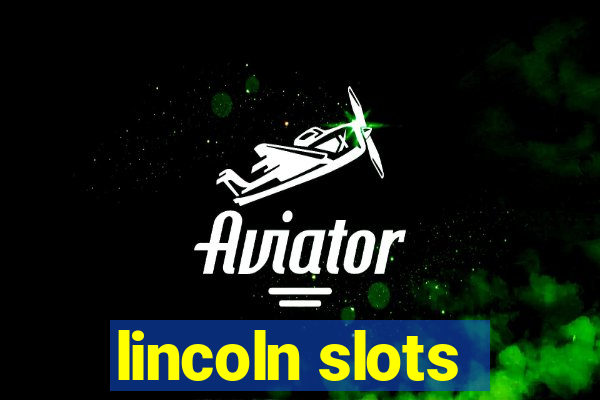 lincoln slots