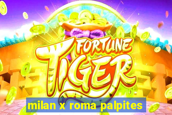 milan x roma palpites