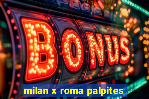 milan x roma palpites