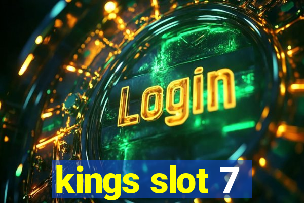 kings slot 7