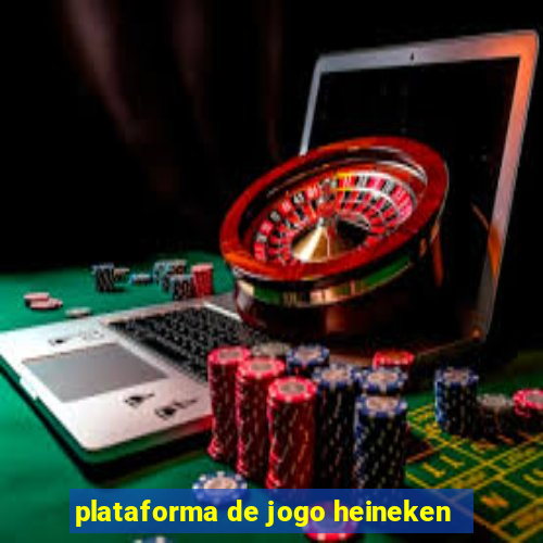 plataforma de jogo heineken