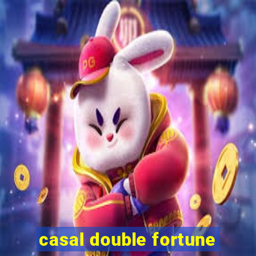 casal double fortune