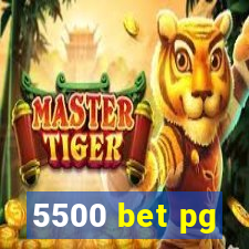 5500 bet pg