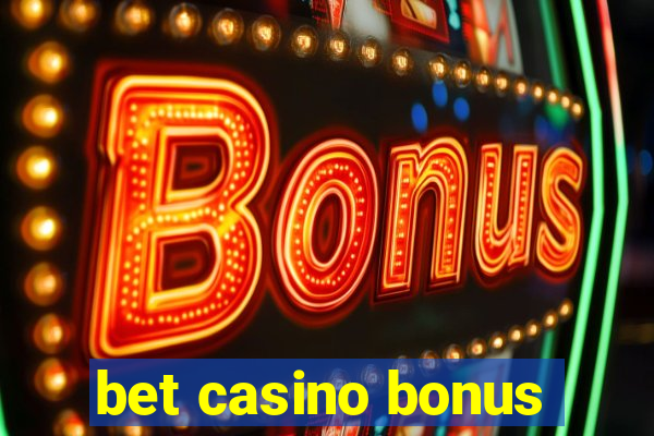 bet casino bonus