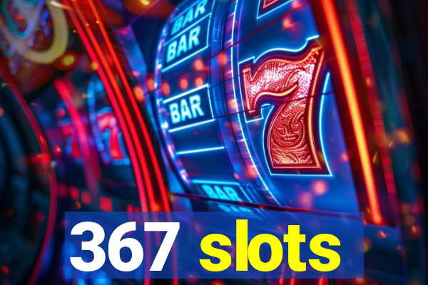 367 slots