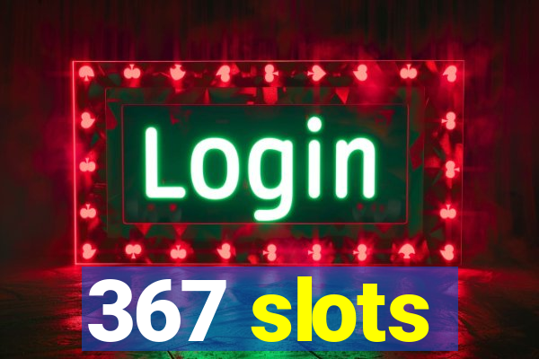 367 slots