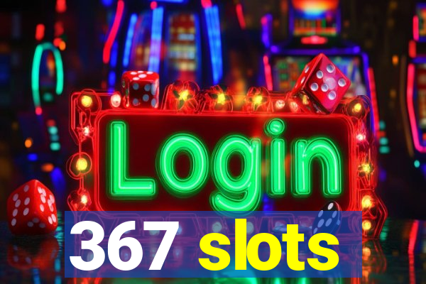 367 slots