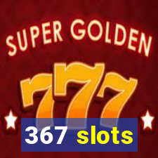 367 slots