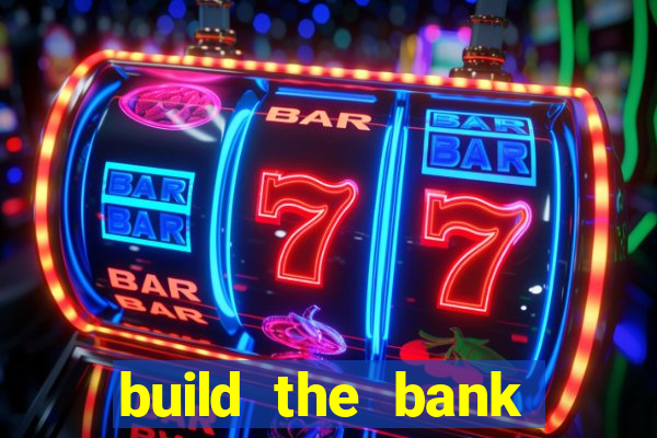 build the bank slot free play