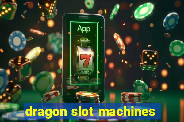 dragon slot machines