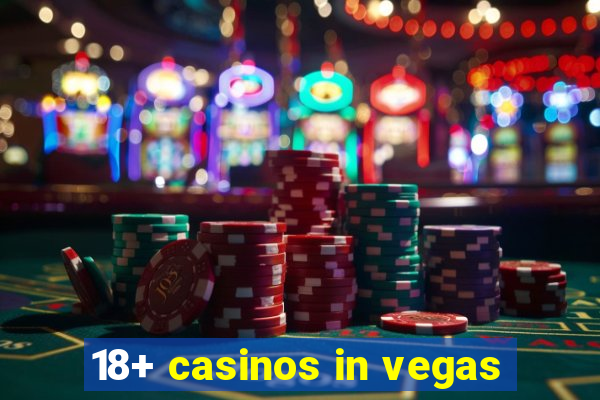 18+ casinos in vegas