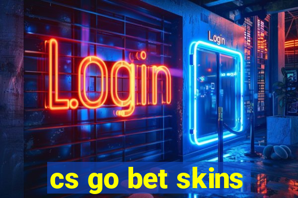 cs go bet skins