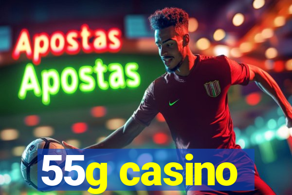 55g casino