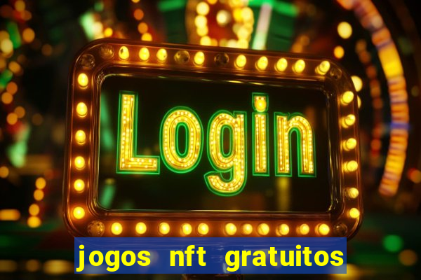 jogos nft gratuitos que pagam