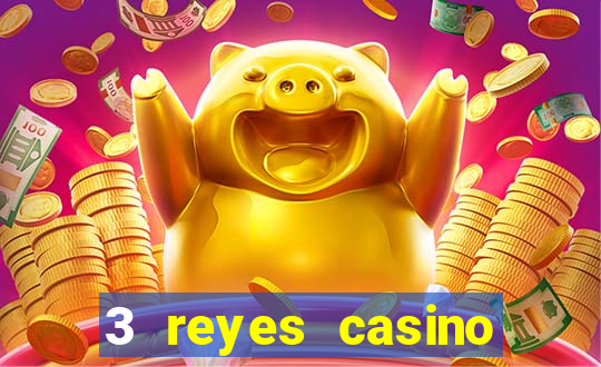 3 reyes casino juegos populares gratis