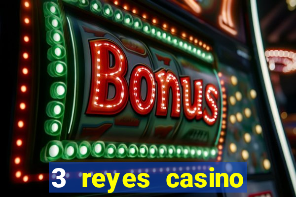 3 reyes casino juegos populares gratis