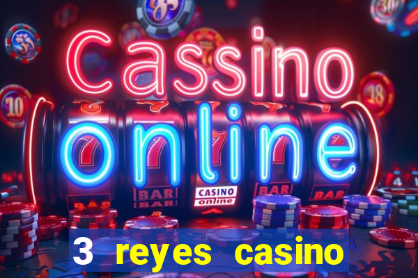 3 reyes casino juegos populares gratis