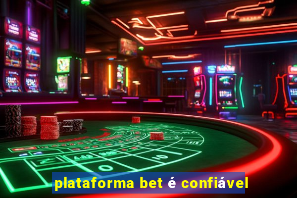 plataforma bet é confiável