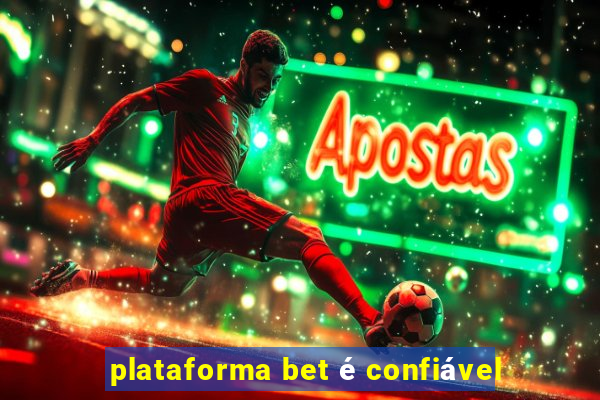 plataforma bet é confiável