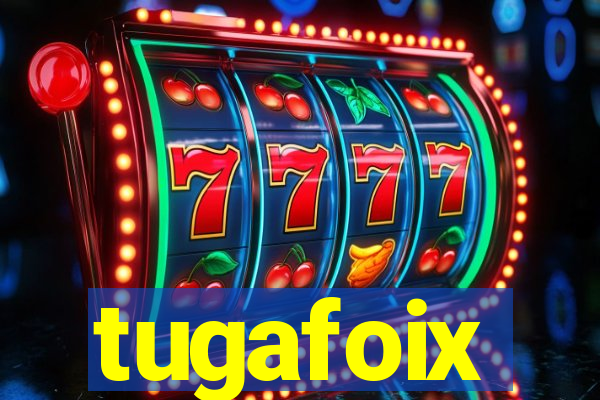 tugafoix