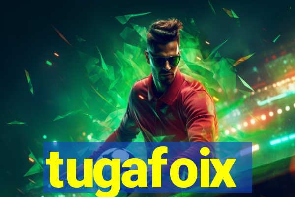 tugafoix