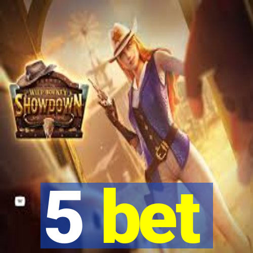 5 bet