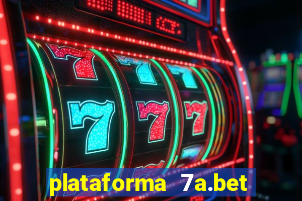 plataforma 7a.bet é confiável