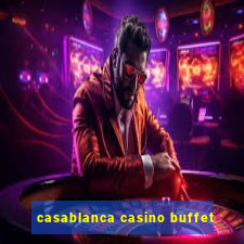 casablanca casino buffet