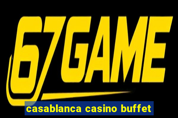 casablanca casino buffet