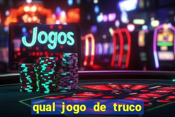 qual jogo de truco ganhar dinheiro