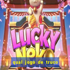 qual jogo de truco ganhar dinheiro