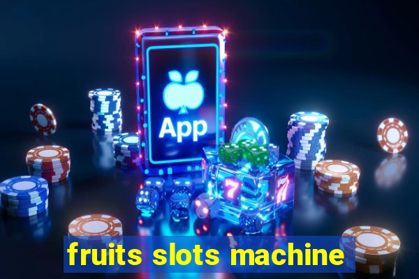 fruits slots machine