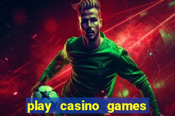 play casino games real money