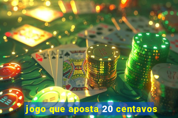 jogo que aposta 20 centavos