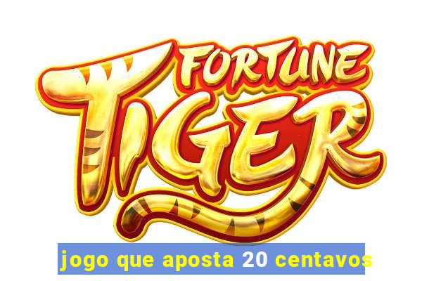 jogo que aposta 20 centavos